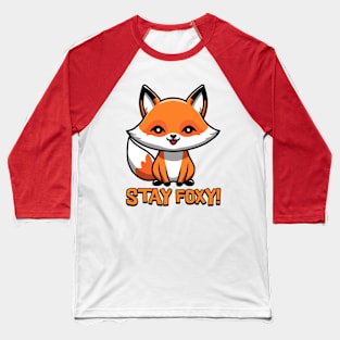 Stay foxy! Baseball T-Shirt